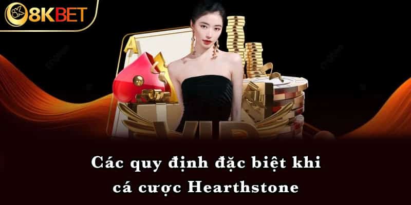 Các quy định đặc biệt khi cá cược Hearthstone