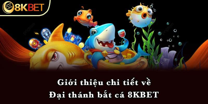 Giới thiệu chi tiết về Đại thánh bắt cá 8KBET