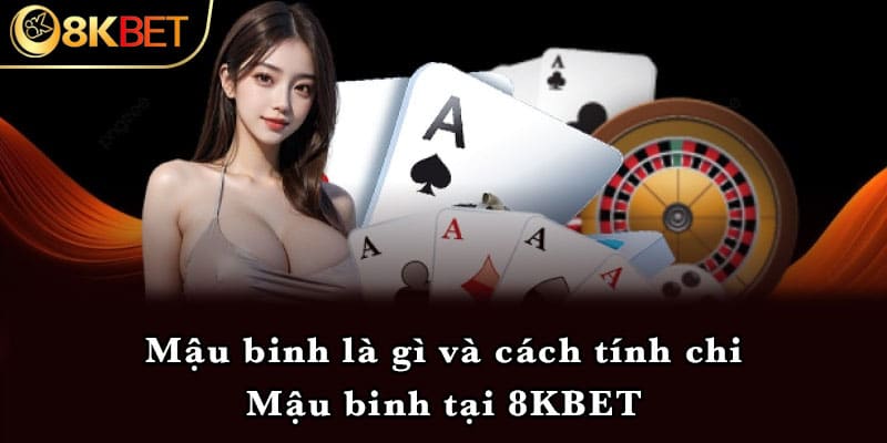 Mậu binh là gì và cách tính chi Mậu binh tại 8KBET