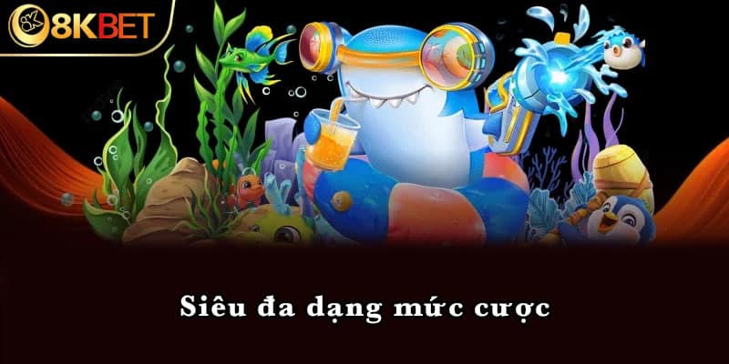 Siêu đa dạng mức cược